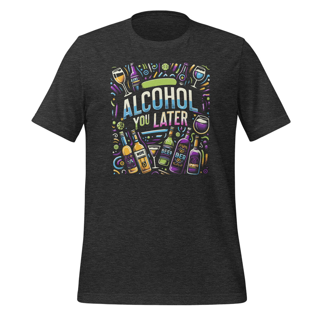 Alcohol You Hangover Later Funny Morning Humor Unisex product image 4