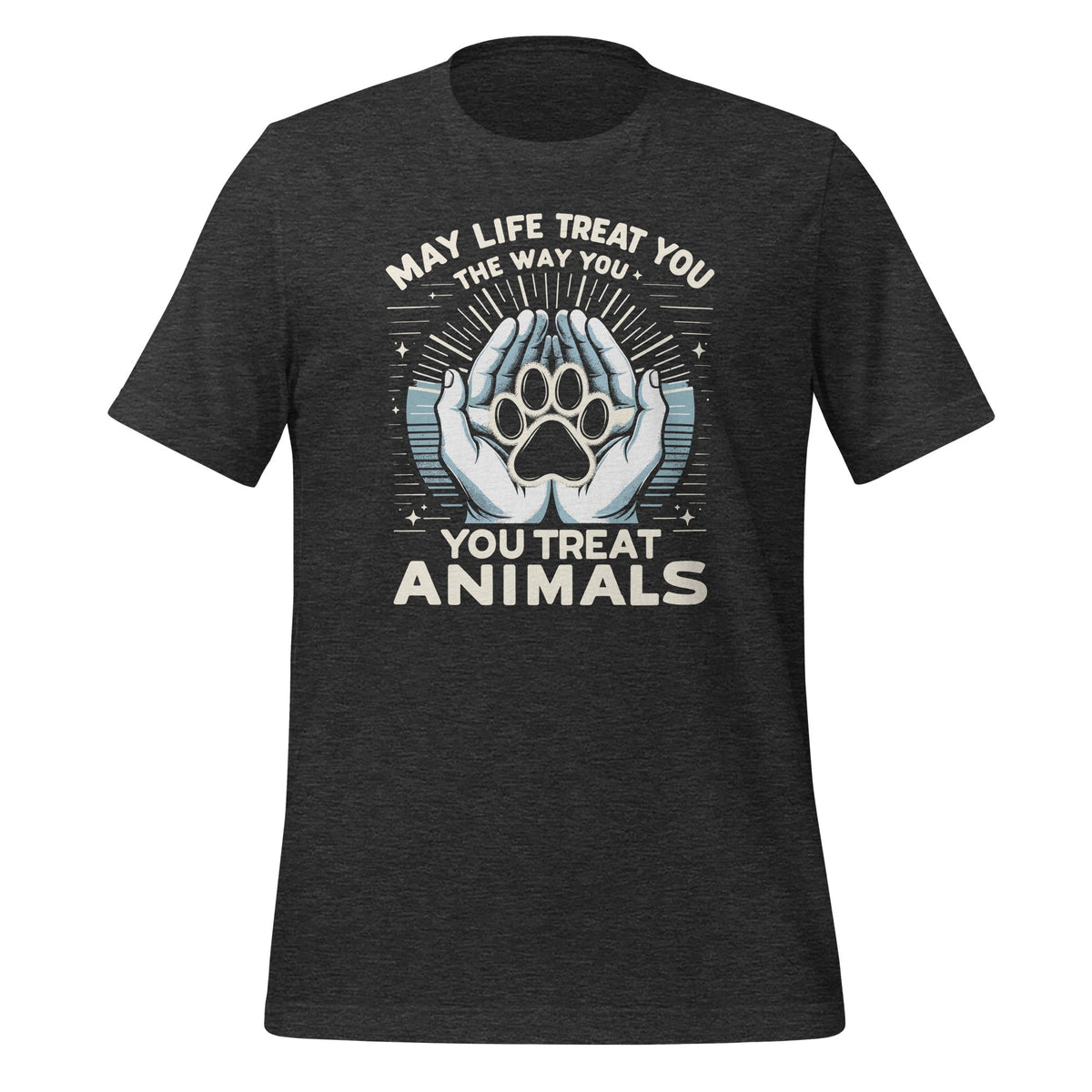 May Life Treat You The Way Animals Unisex T-Shirt product image 4