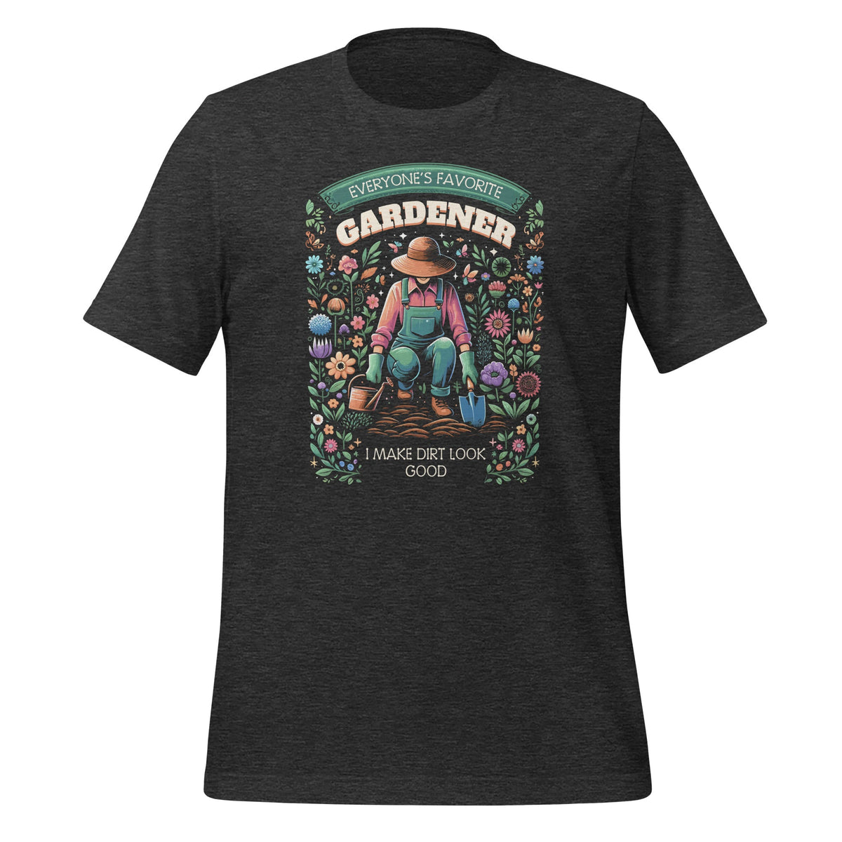 Everyone's Favorite Gardener "I Make Dirt Look Good" Unisex product image 4