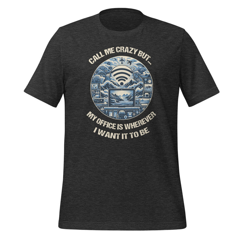 Call Me Really Crazy But...My Office Is Wherever I Want It product image 4