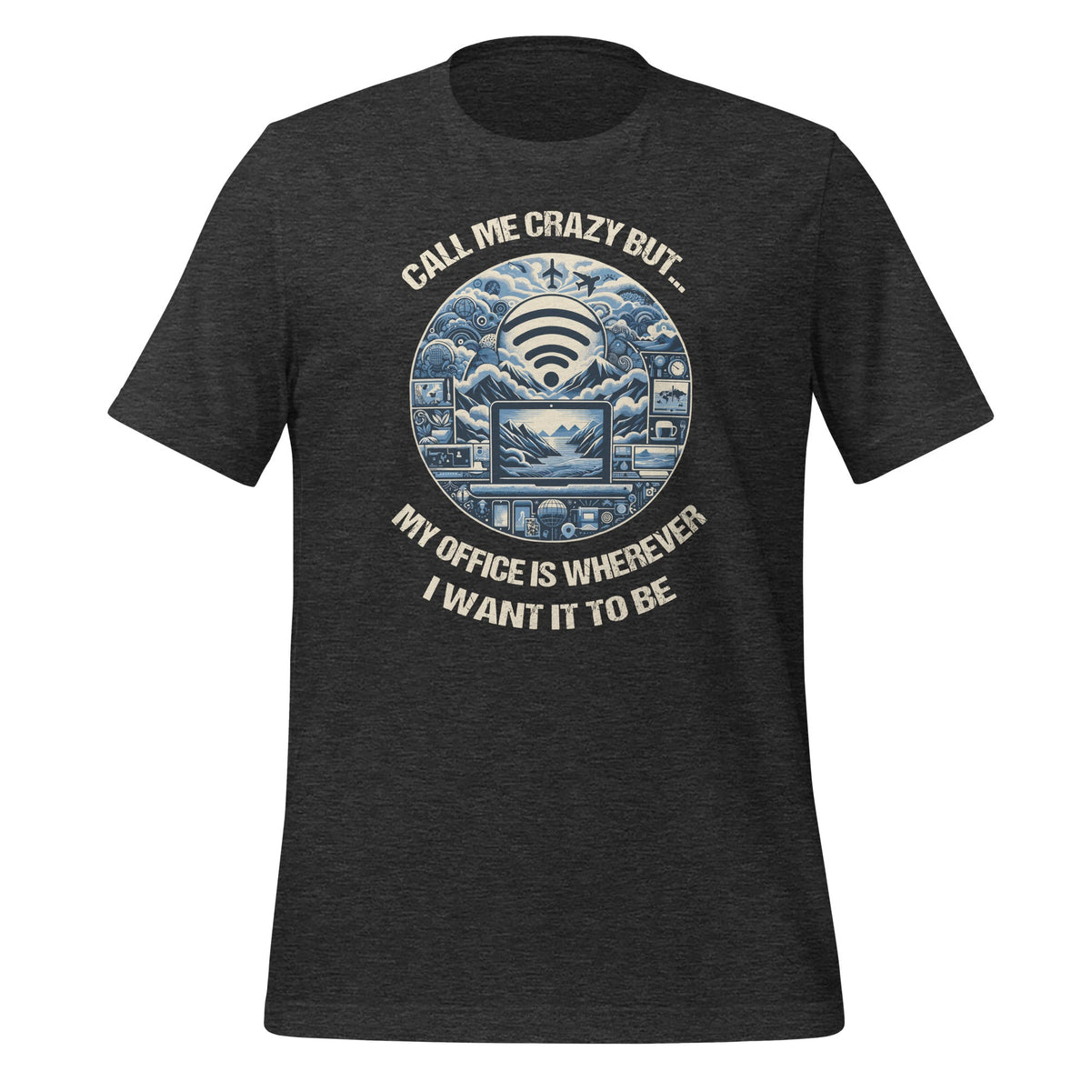 Call Me Really Crazy But...My Office Is Wherever I Want It product image 4