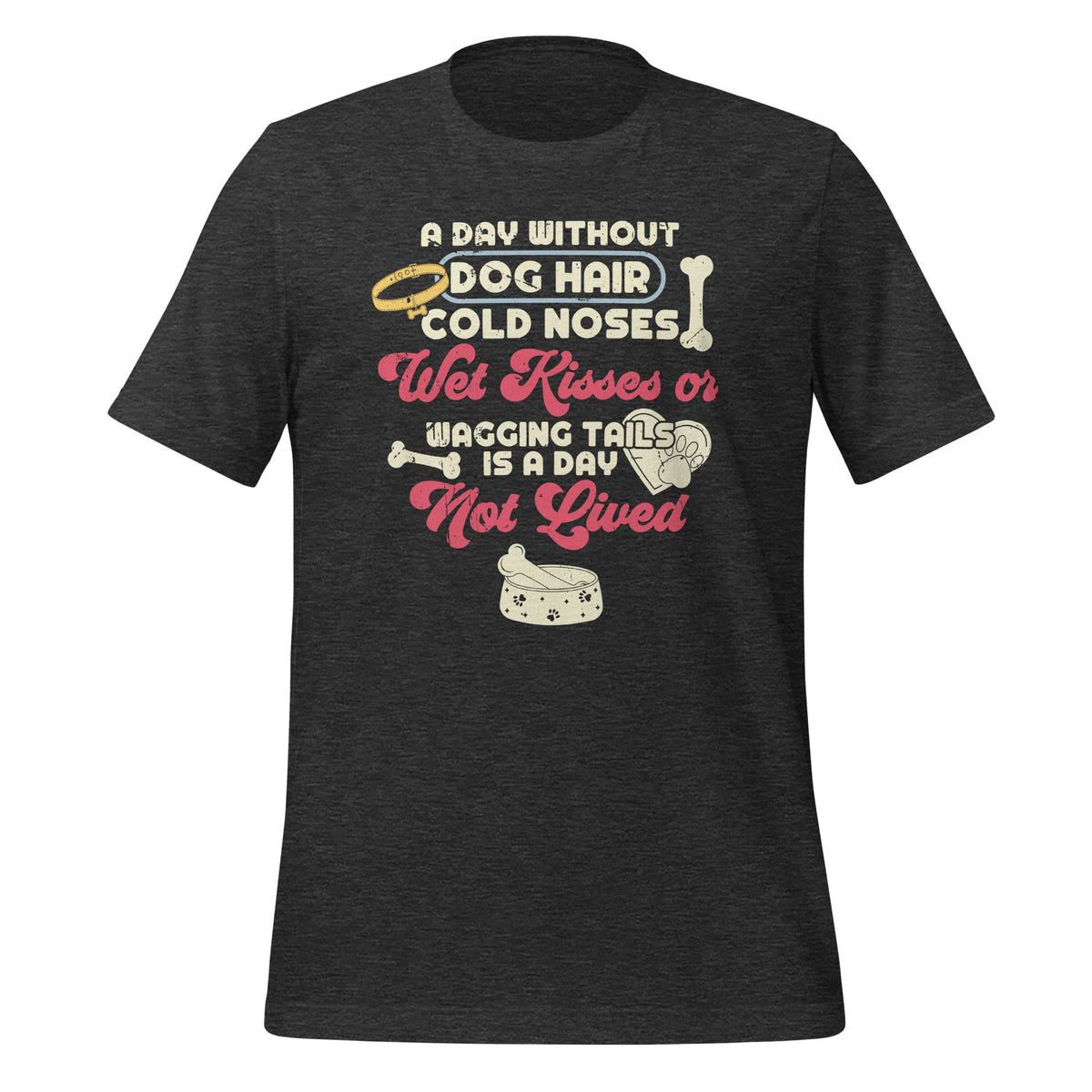 A Day Without Dog Hair Cold Noses Wet Kisses & Wagging product image 4