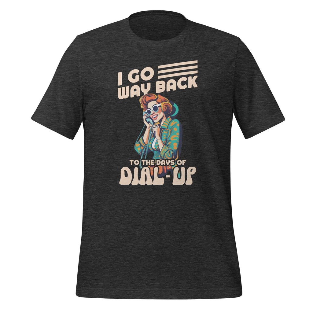I Go Way Back To the Days of Dial-Up Funny Nostalgic Unisex product image 4