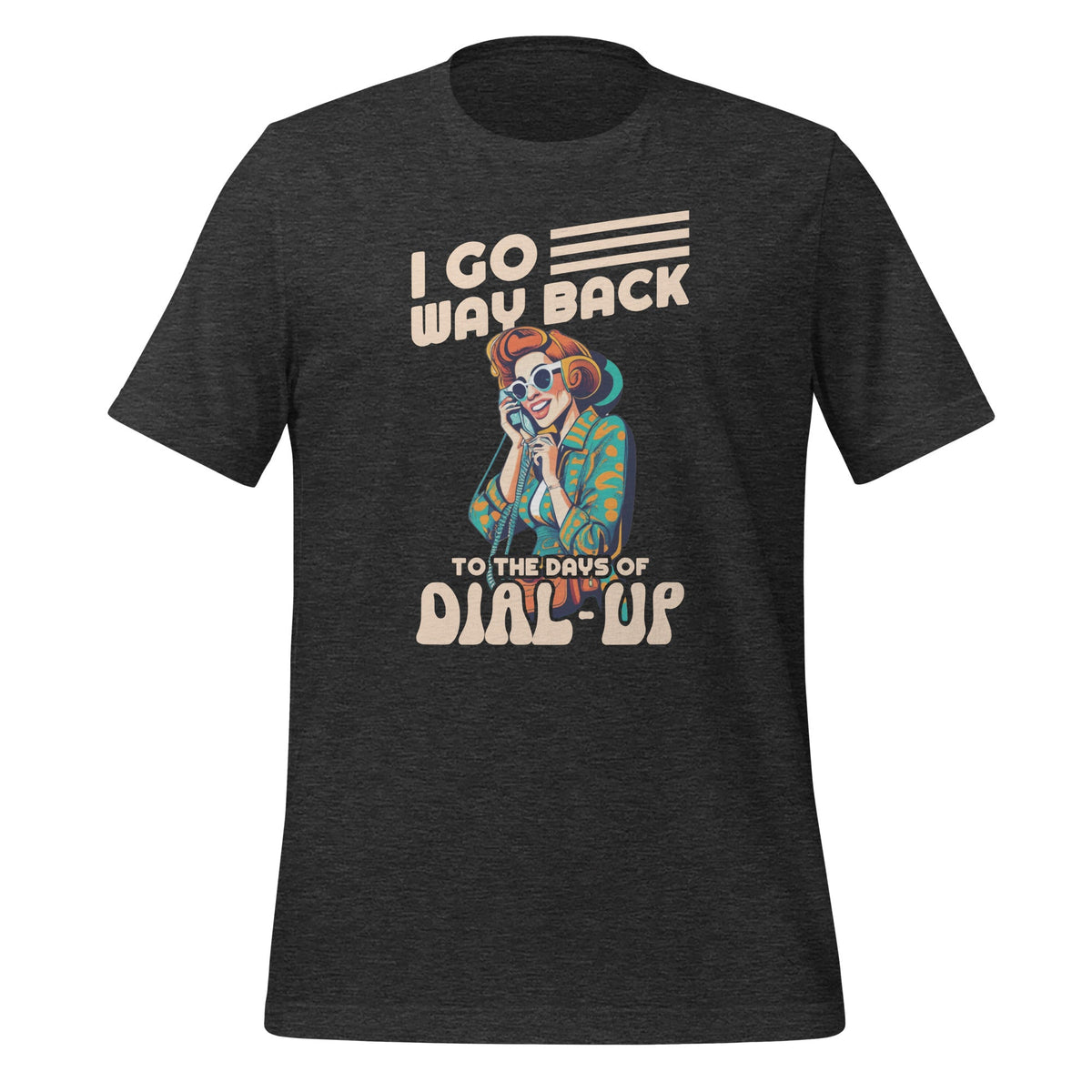 I Go Way Back To the Days of Dial-Up Funny Nostalgic Unisex product image 4