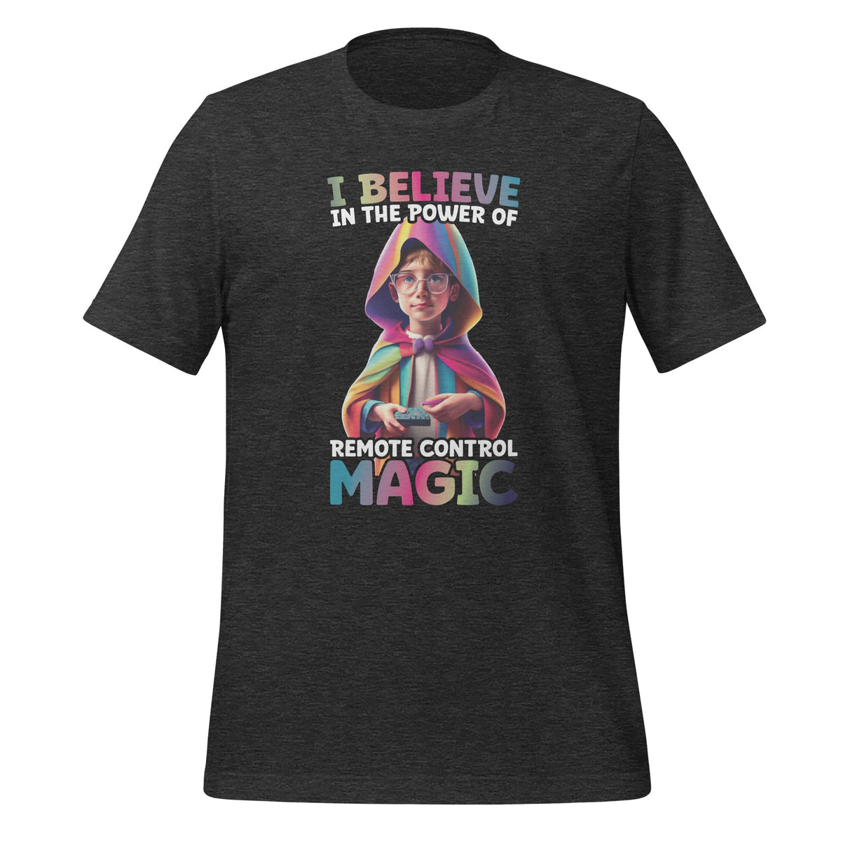I Believe In The Power Of Remote Control Magic Funny Unisex product image 4