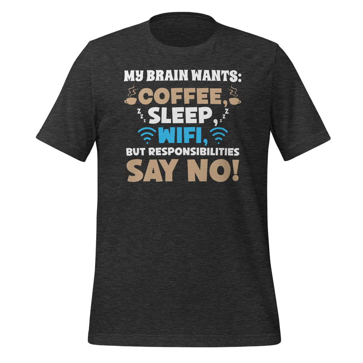 My Brain Wants: Coffee, Sleep, WiFi, But Responsibilities product image 4