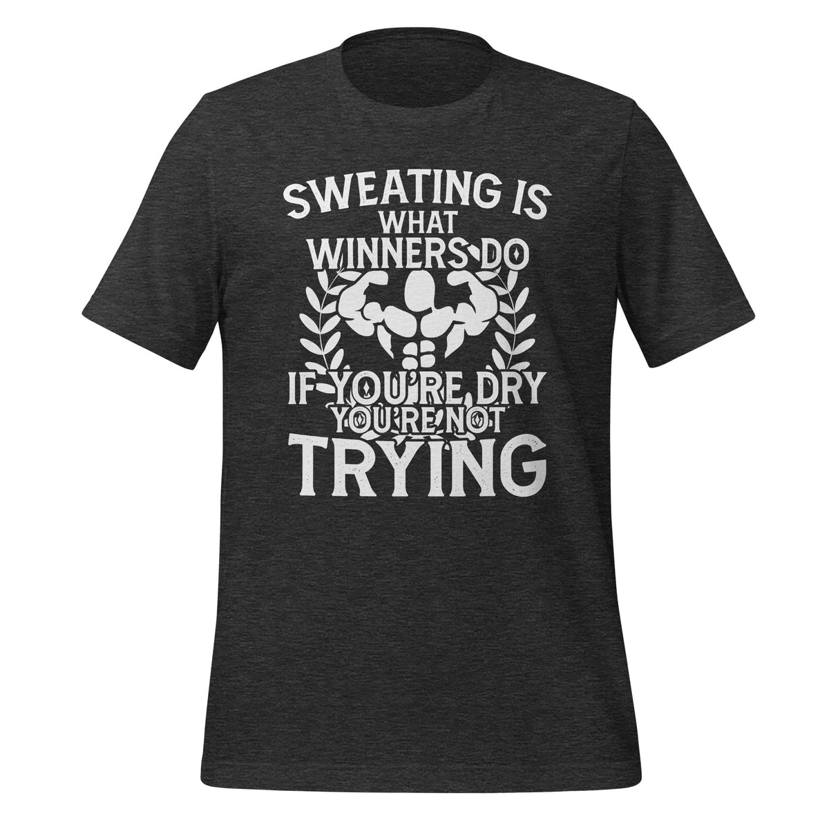 Sweating Is What Winners Do If You're Dry, Not Trying product image 4