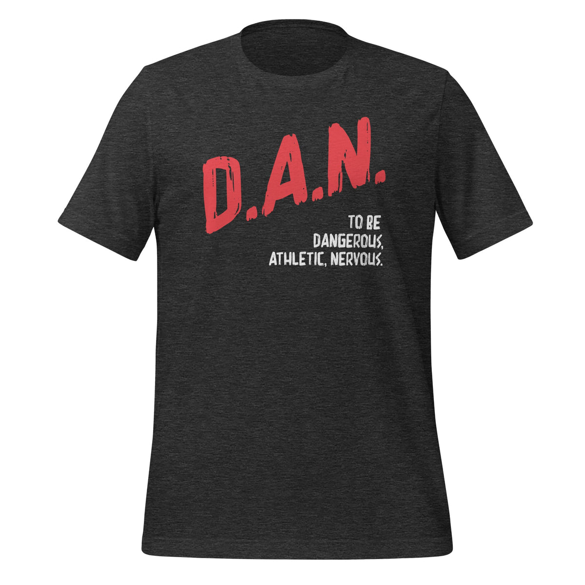 Dangerous Athletic Nervous Funny DAN Acronym Saying Unisex product image 4
