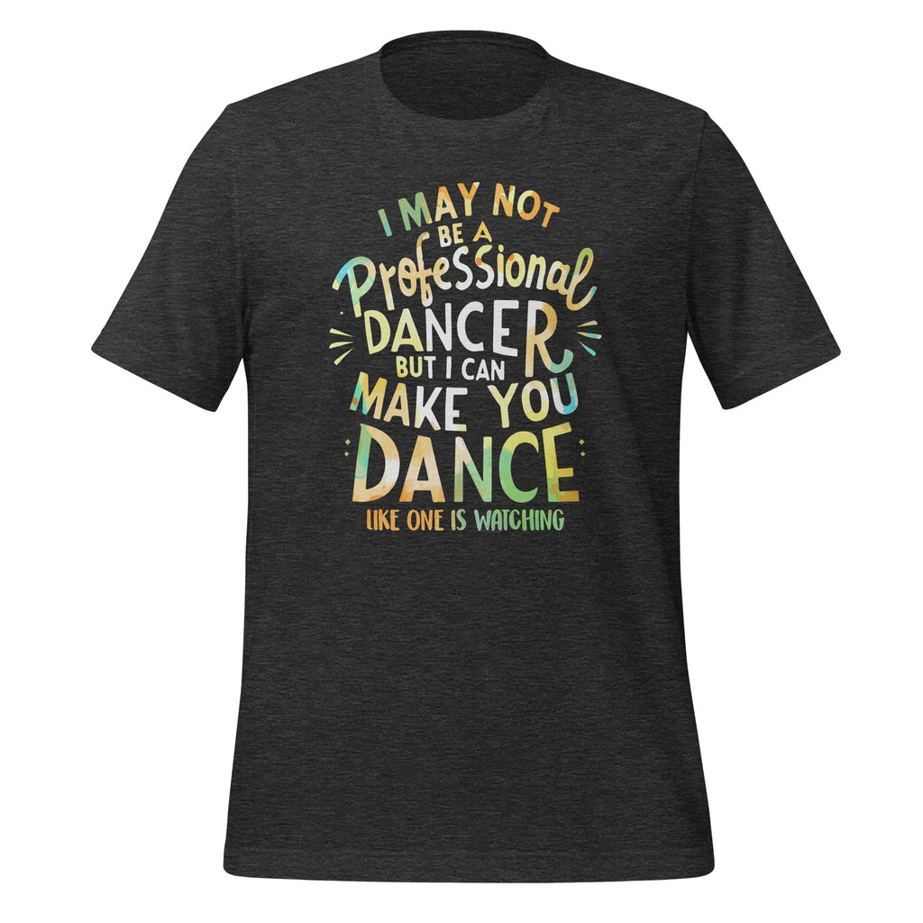 I May Not Be A Professional Dancer But I Can Make You Dance product image 4
