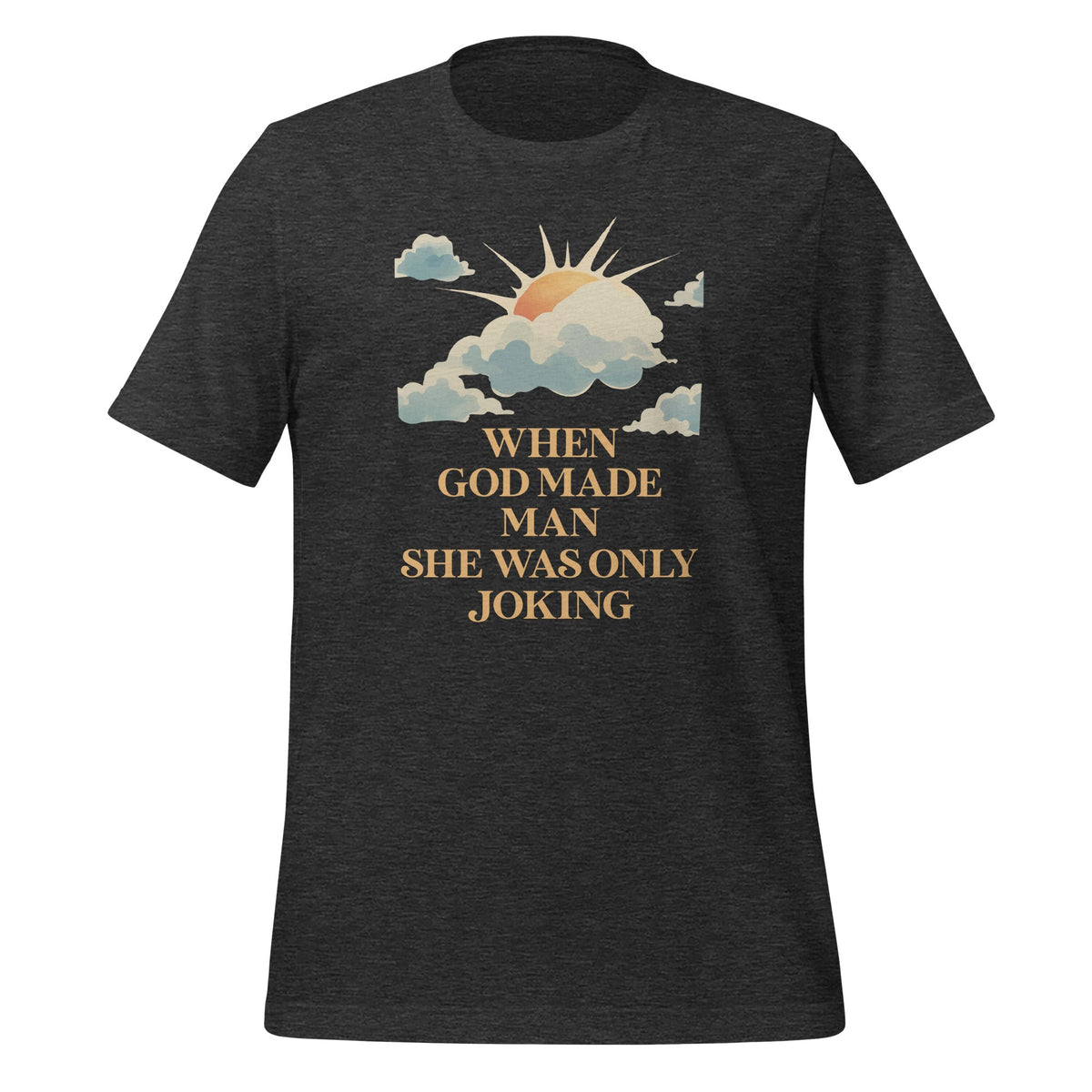 When God Made Man She Was Only Joking Feminist Humor Unisex product image 4