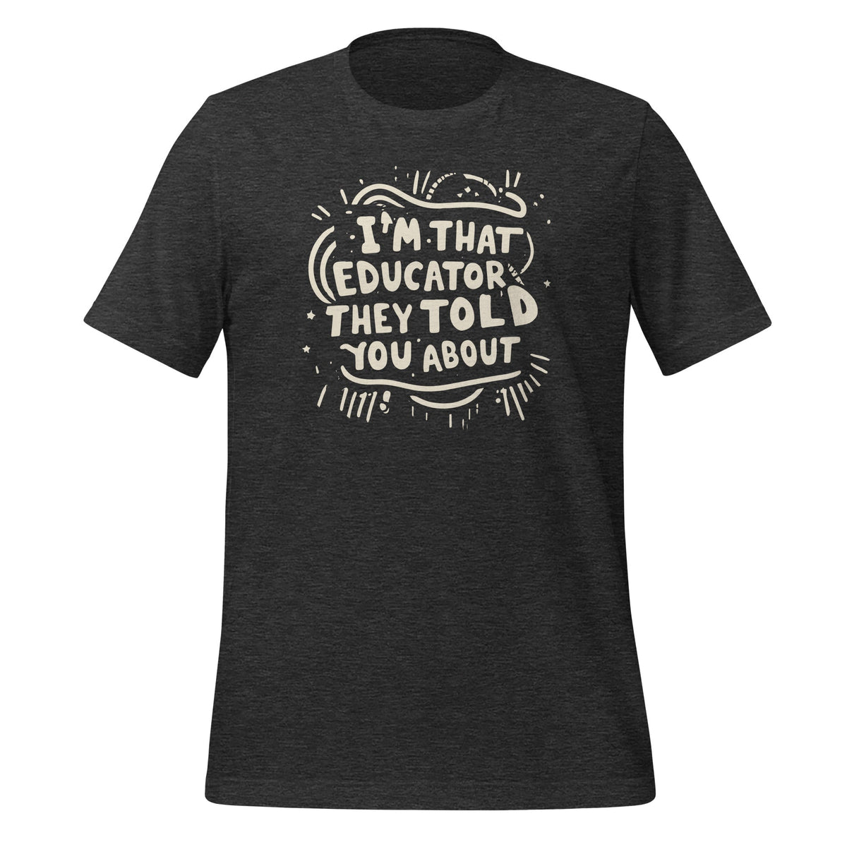 Im That Educator They Told You About Funny Teacher product image 4