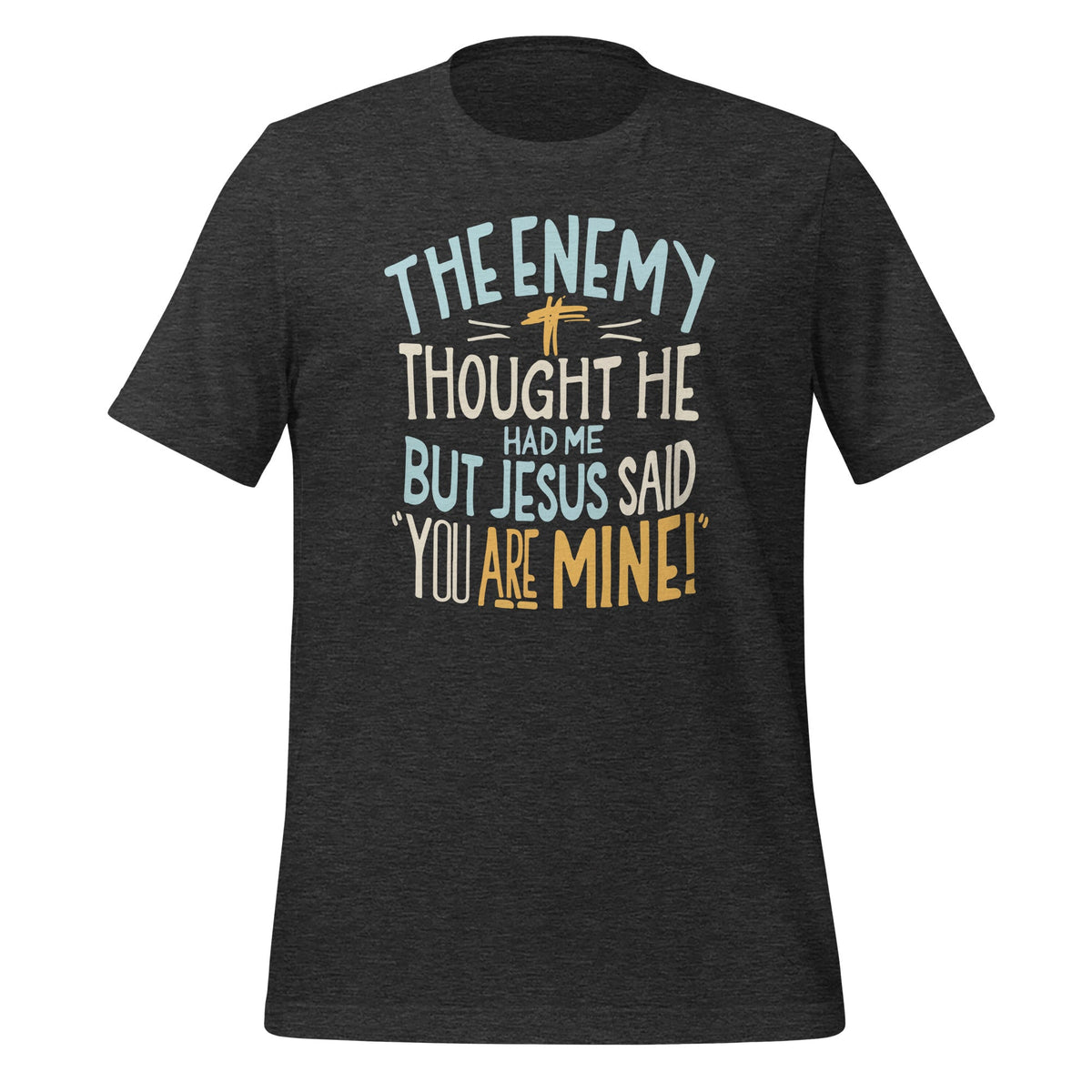 The Enemy Thought He Had Me But Jesus Said You Are Mine product image 4
