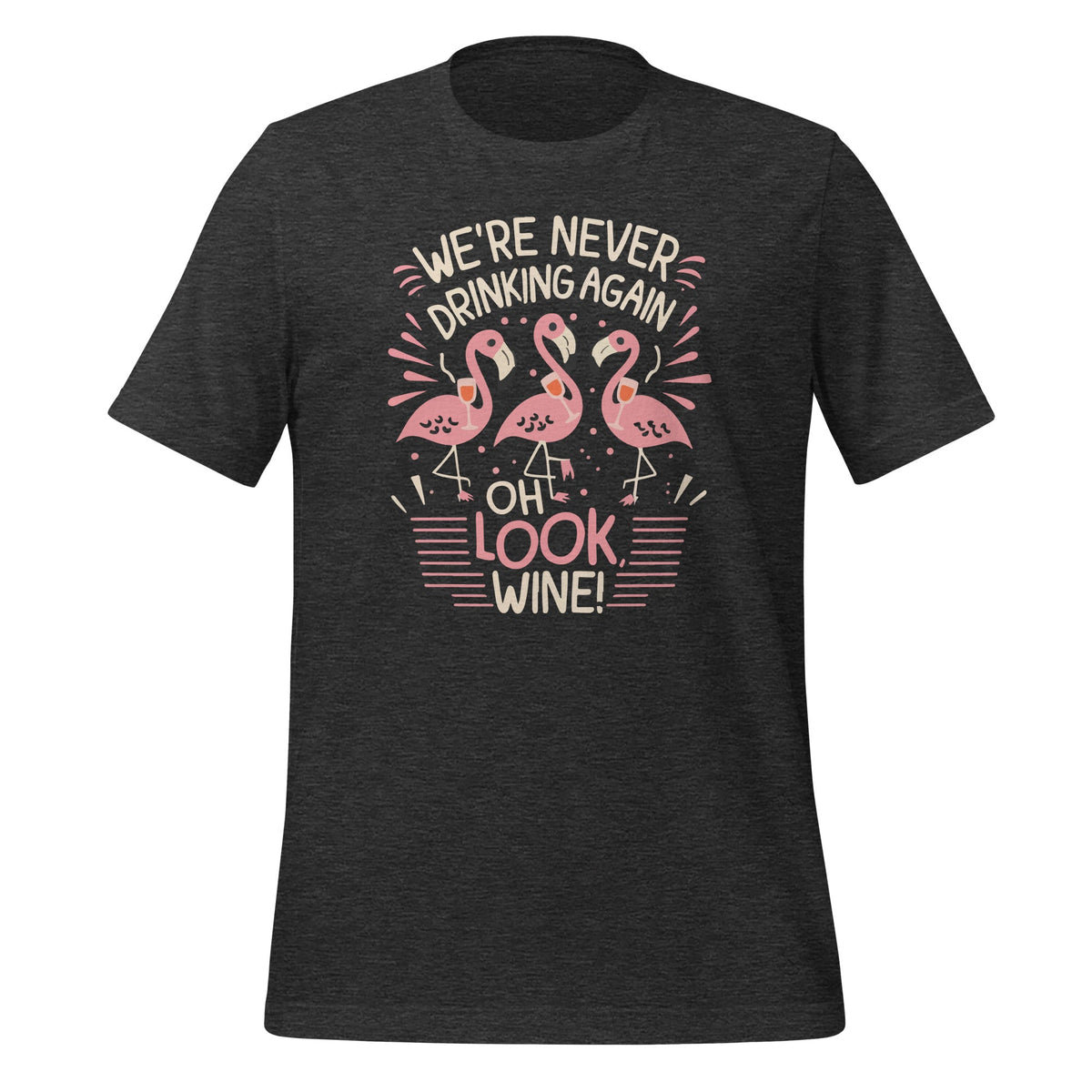 We're Never Drinking Again Oh Look Wine Funny Flamingo product image 4