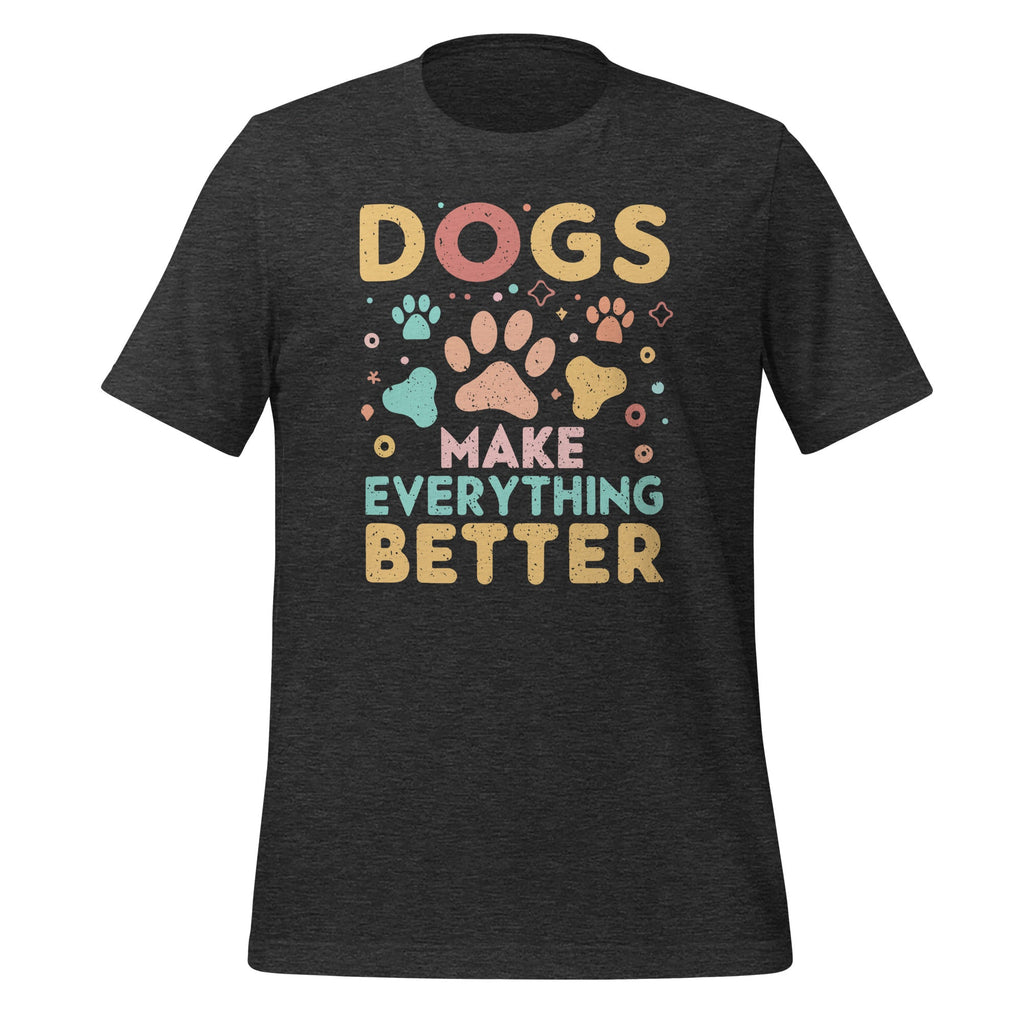 Dogs Make Everything Better Animal Dog Lover Saying Unisex product image 4