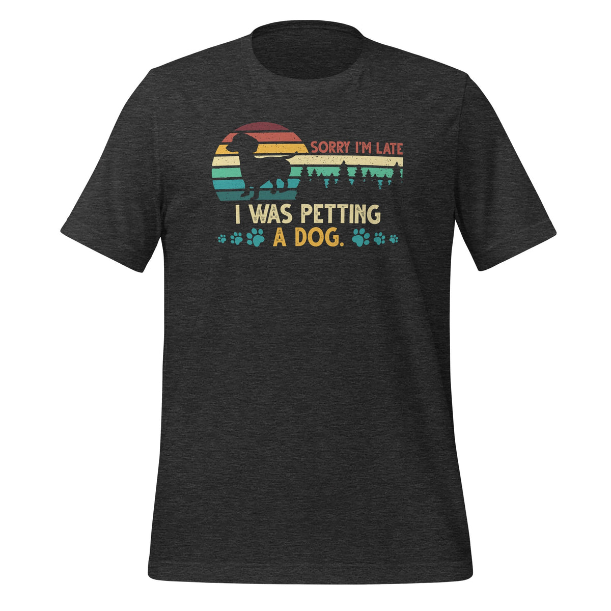 Sorry I'm Late I Was Petting a Dog Always Lovers Unisex product image 5