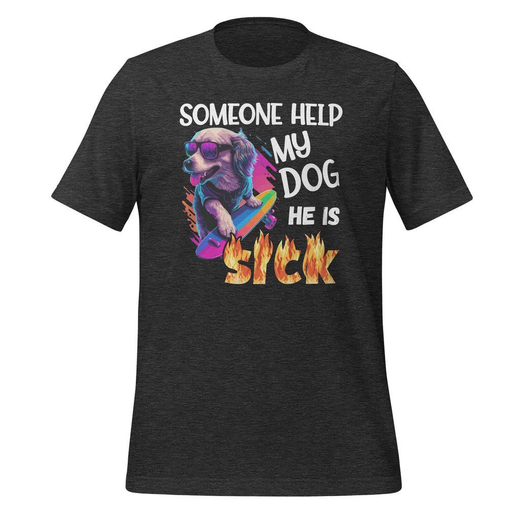 Someone Help My Dog He Is Sick Meme Funny Unisex T-Shirt product image 5