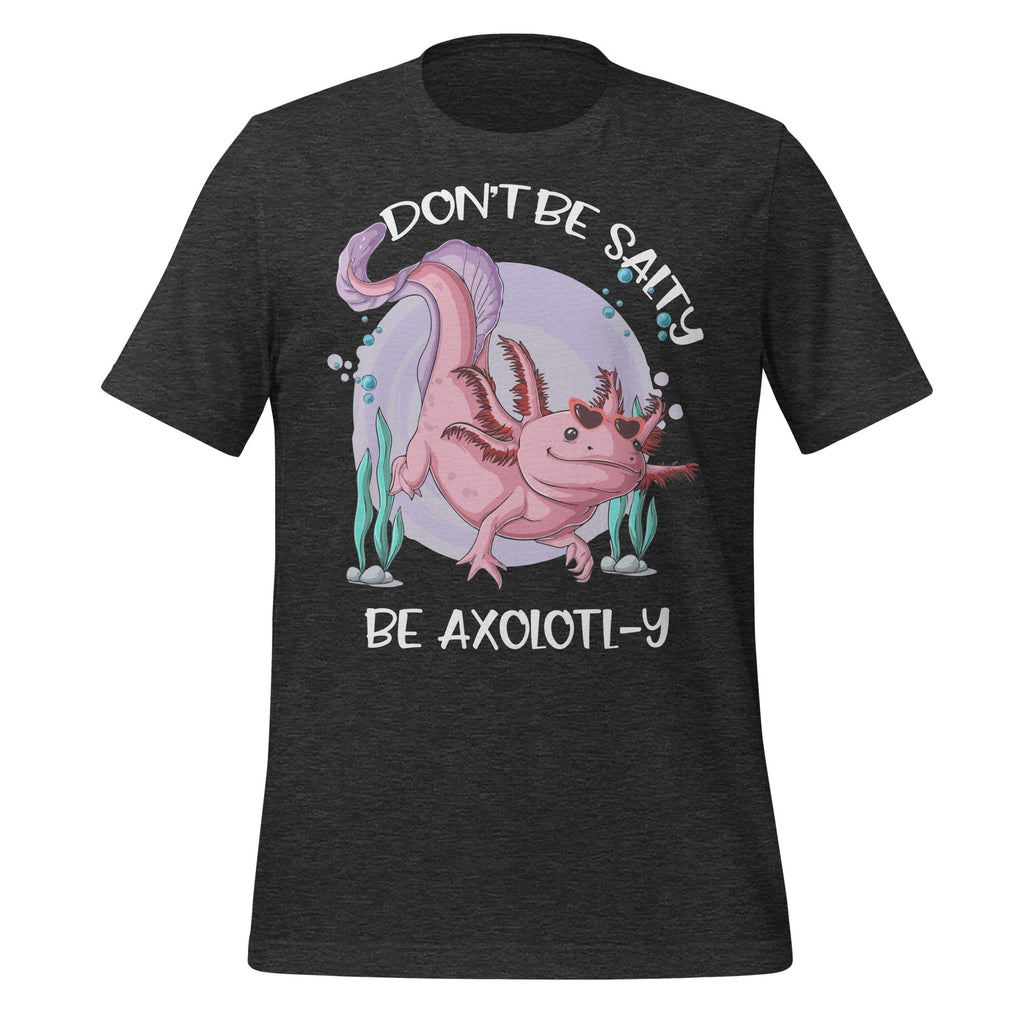 Don't Be Salty, Be Axolotl-y Funny Cute Axolotl Lovers product image 5