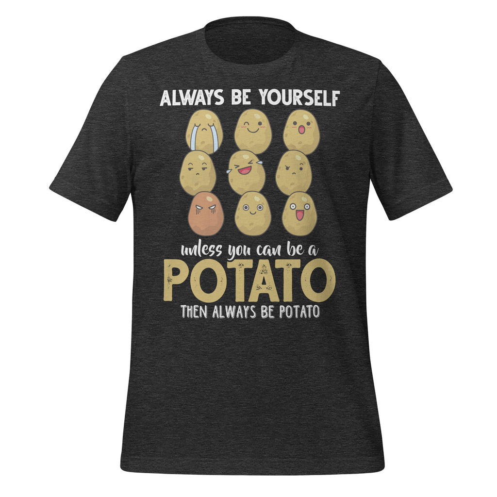 Always Be Yourself Unless You Can Be A Potato Funny Unisex product image 5