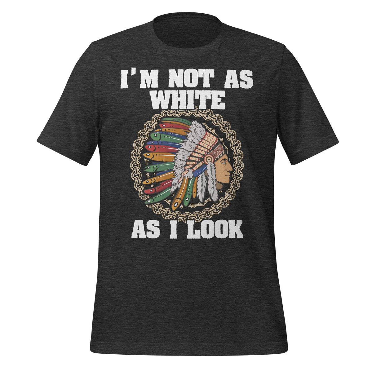 I'm Not As White As I Look Native American Unisex T-Shirt product image 5
