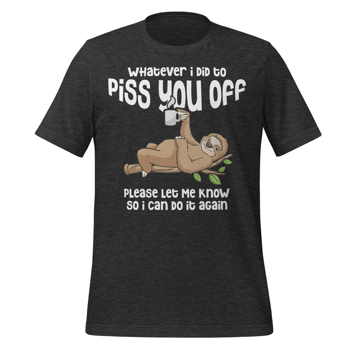 Whatever I Did To Piss You Off Please Let Me Know Sloth product image 5