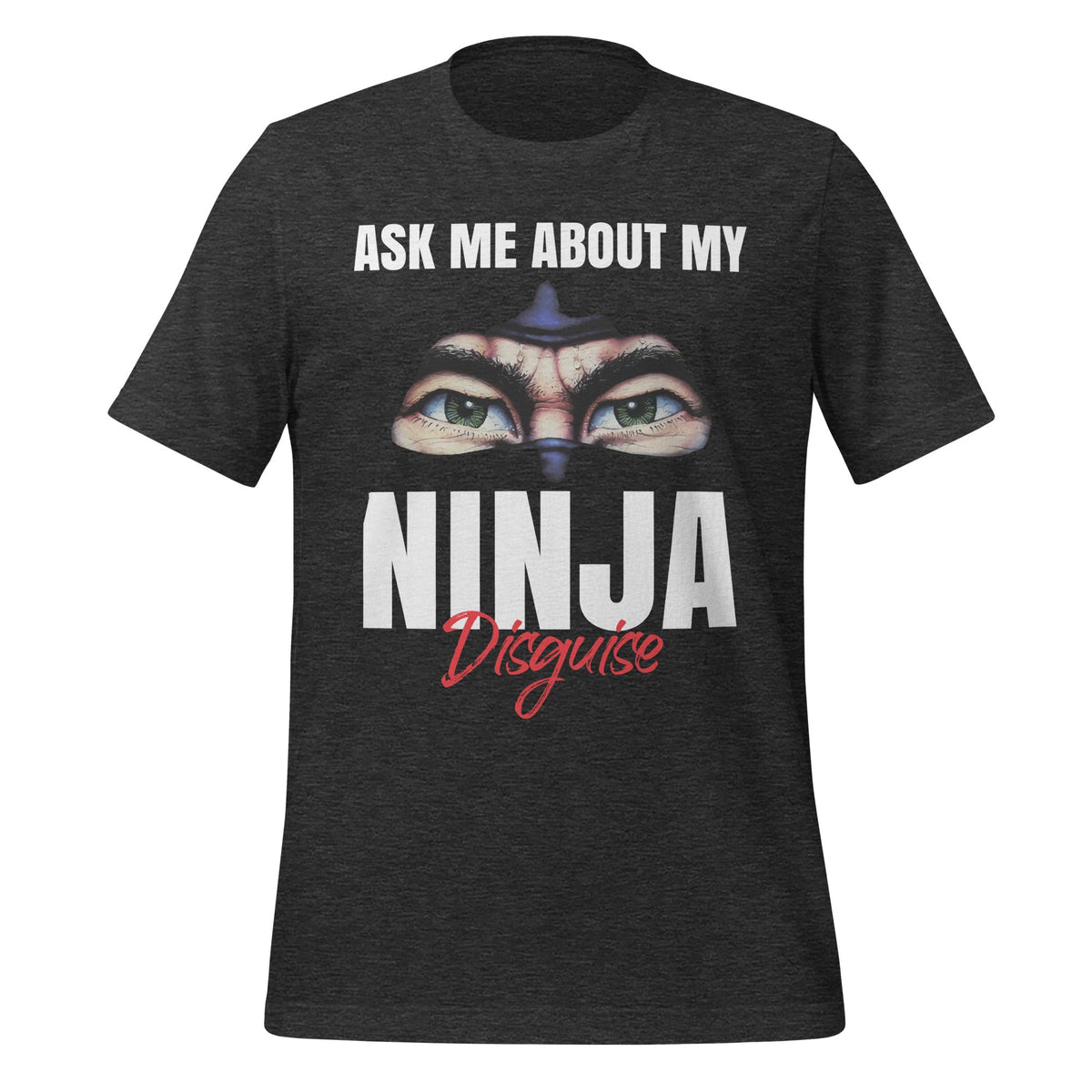Ask Me About My Ninja Disguise Funny Face Parody Unisex product image 5