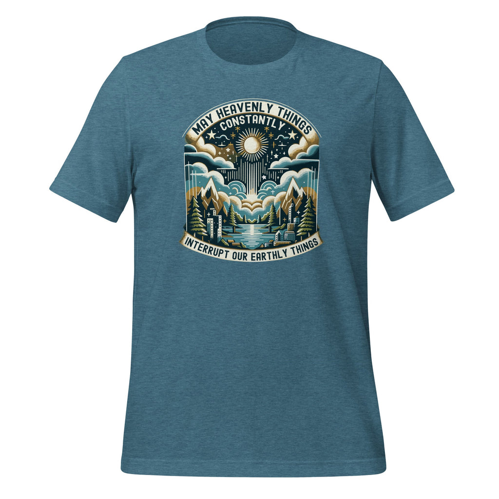 May Heavenly Things Constantly Interrupt Our Earthly Unisex product image 9