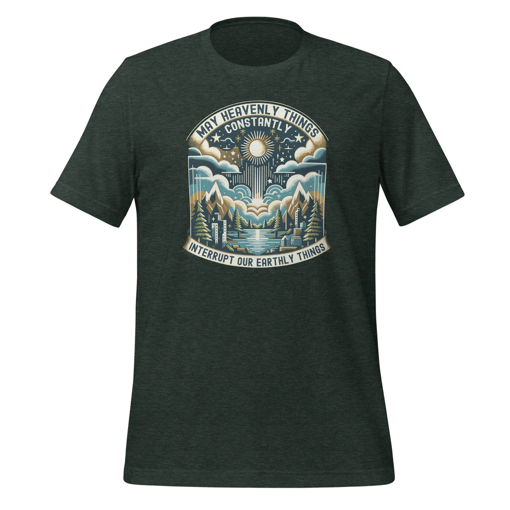 May Heavenly Things Constantly Interrupt Our Earthly Unisex product image 6