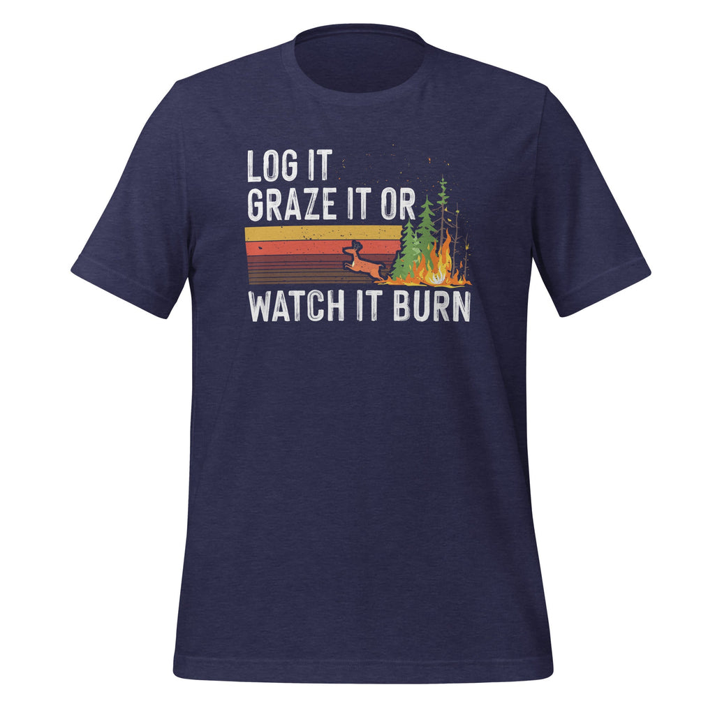 Log It Graze It Or Watch It Burn - Forest Fire Prevention product image 3