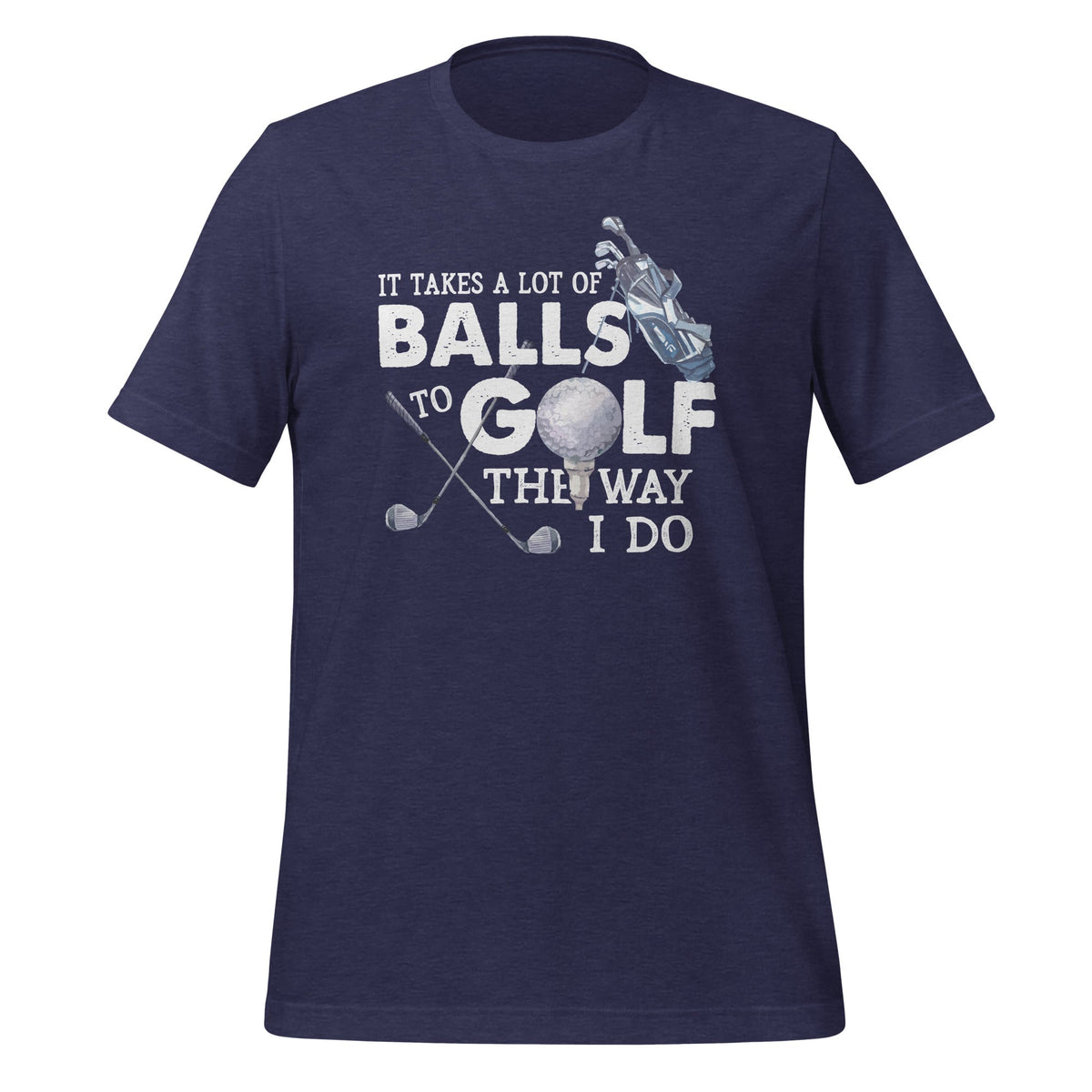 It Takes A Lot Of Balls To Golf Like I Do - Funny Quote product image 3