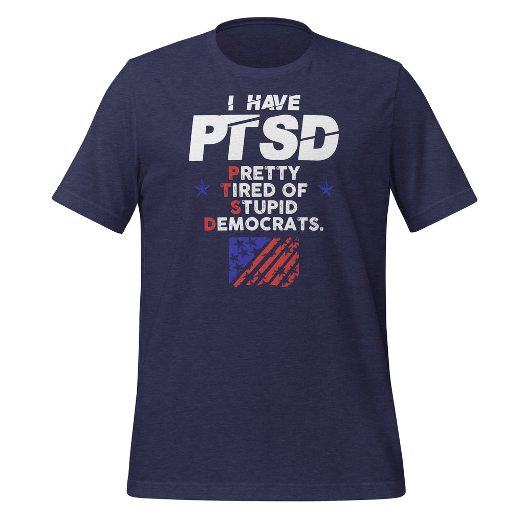 I Have PTSD Pretty Tired of Stupid Democrats Trump 2020 product image 3