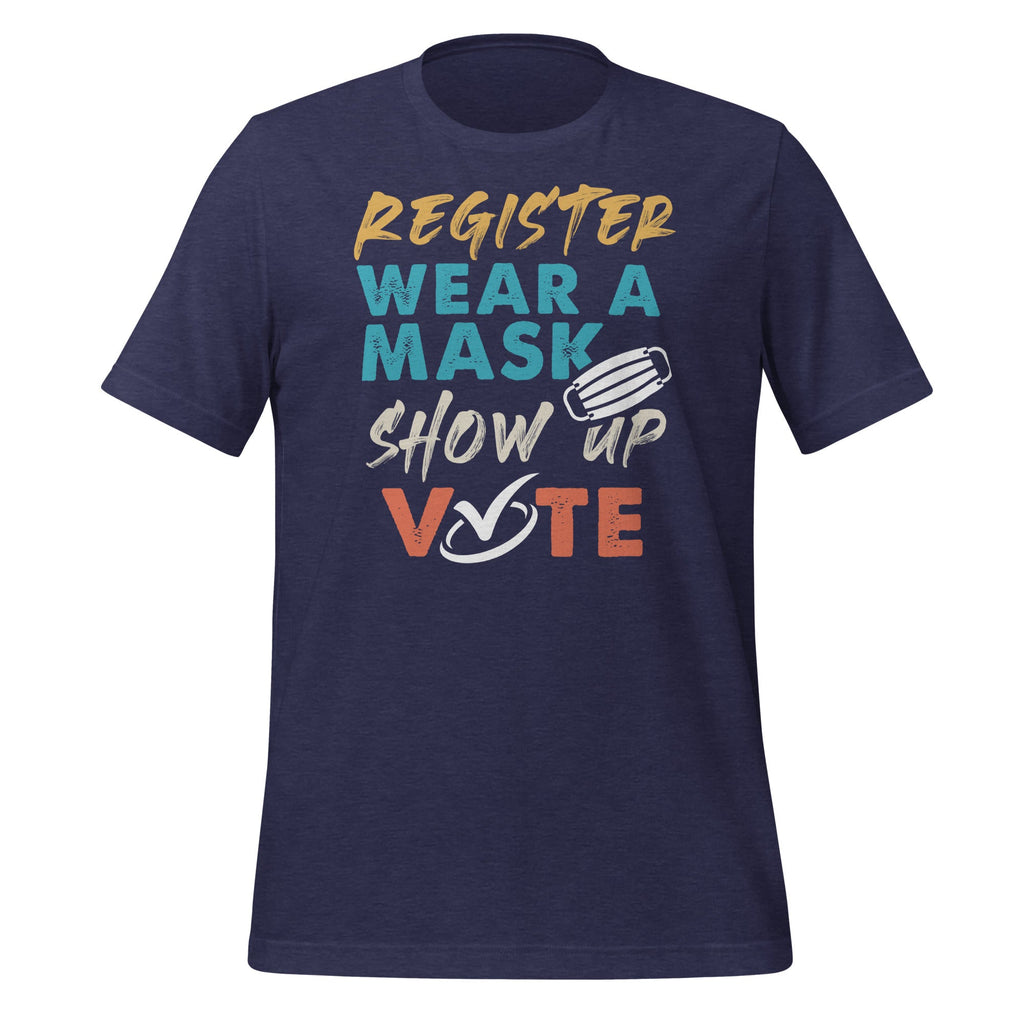 Register Wear A Mask Show Up Vote - Election 2020 Funny product image 3