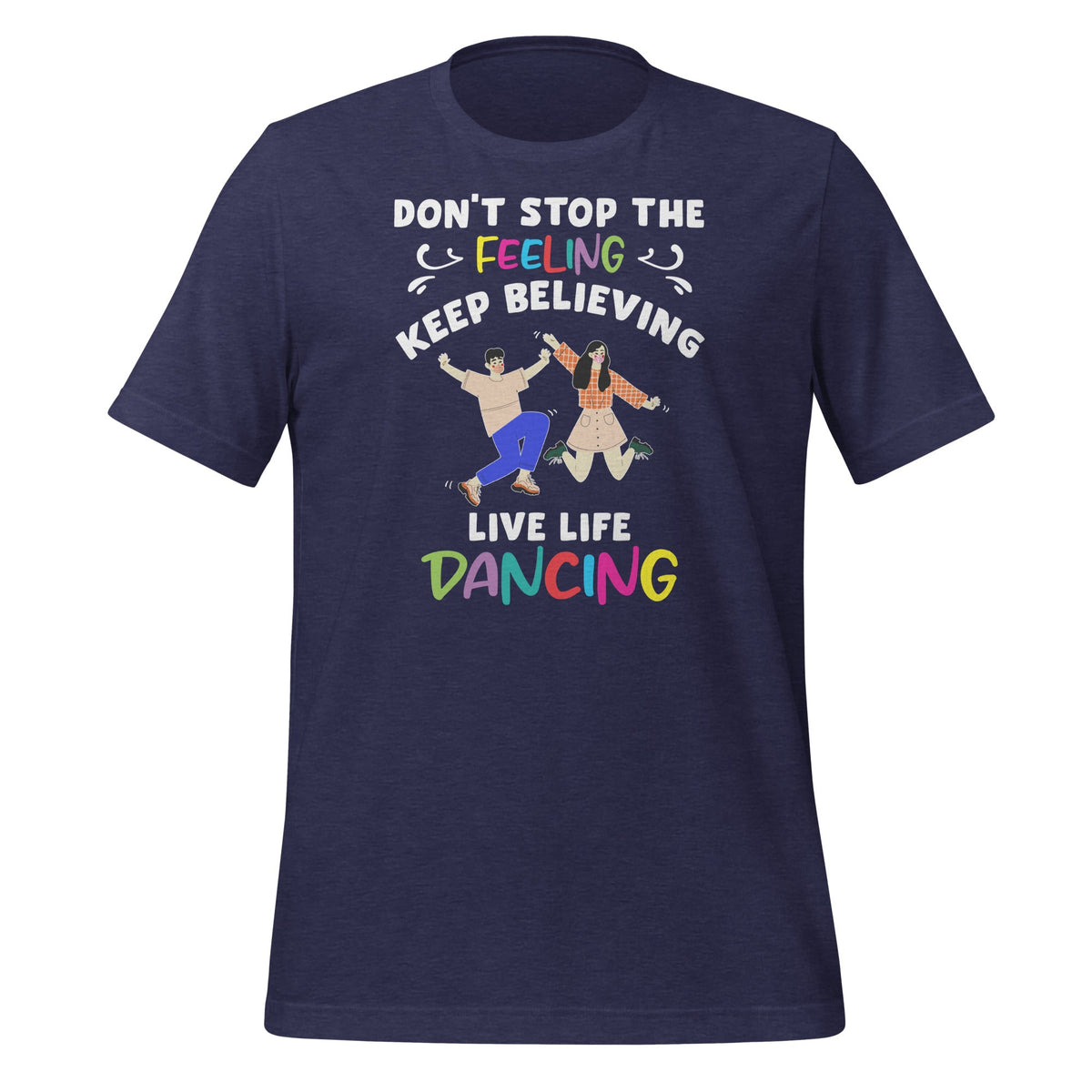 Don't Stop Feeling, Keep Believing, Live Life Dancing product image 3