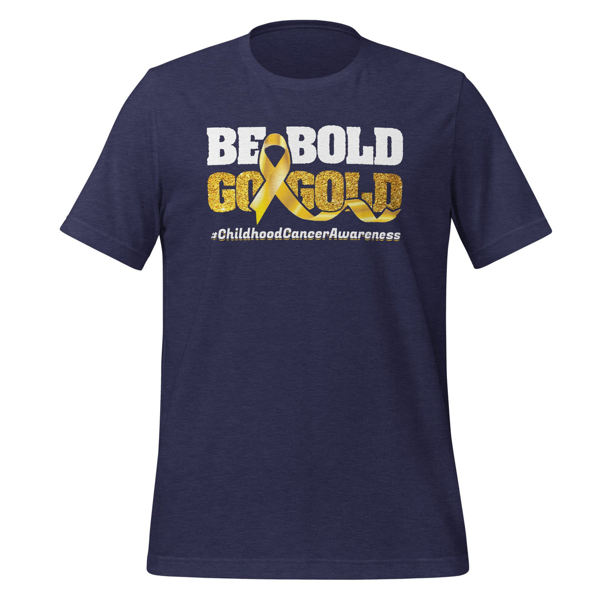 Be Bold Go Gold Childhood Cancer Awareness Motivational product image 3