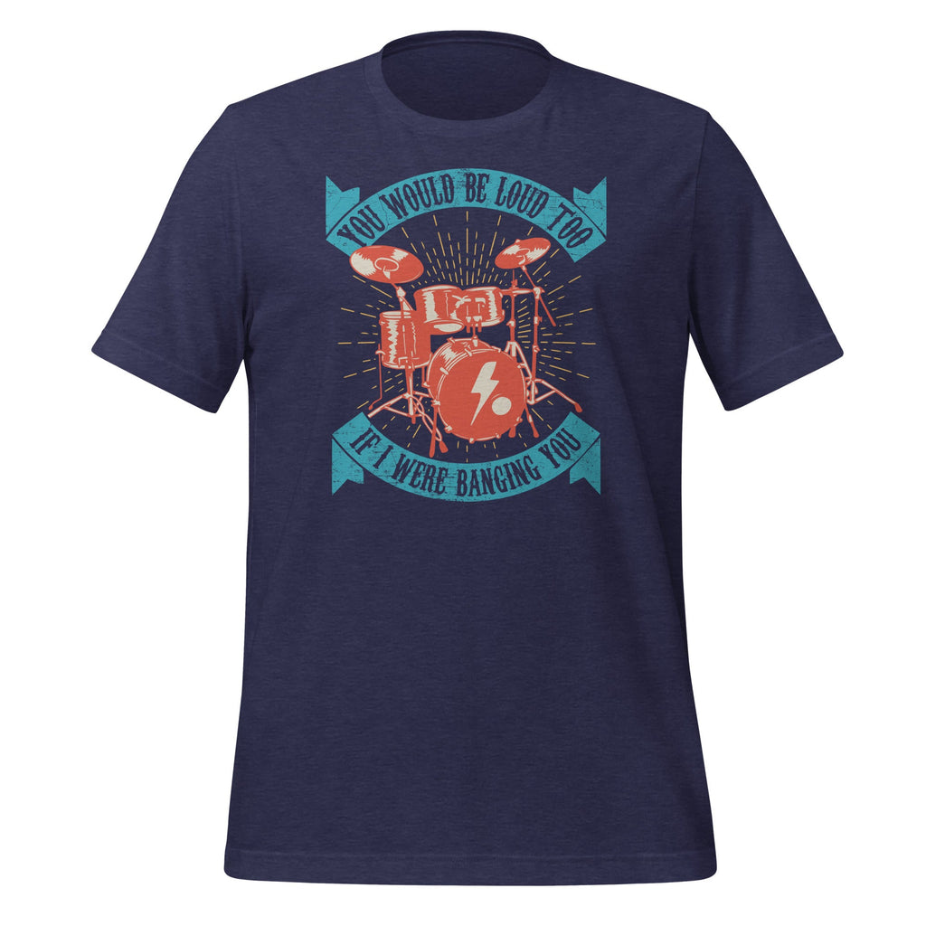 You Would Be Loud Too If I Were Banging - Funny Drummer product image 3