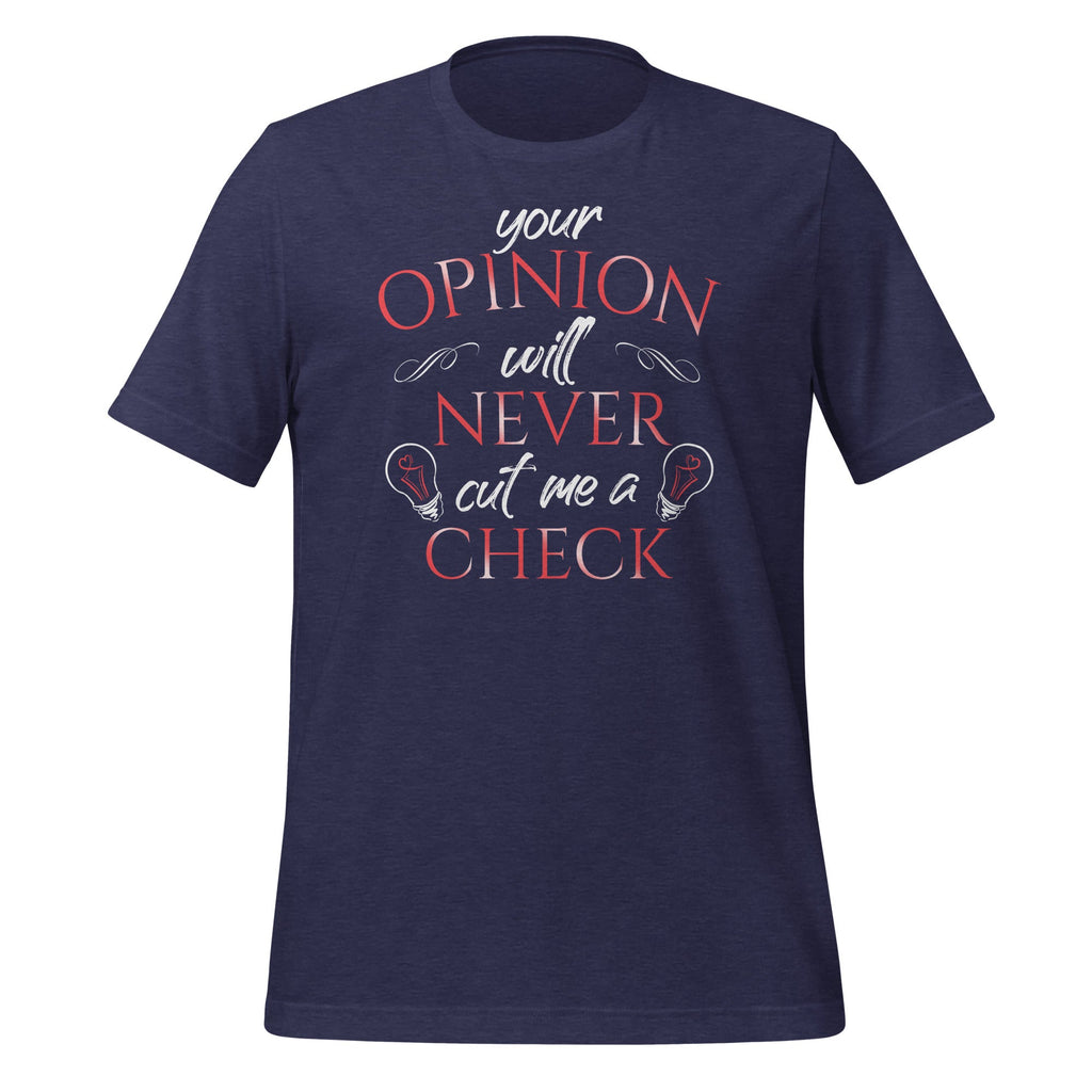 Your Opinion Will Never Cut Me A Check - Sarcastic Sarcasm product image 3