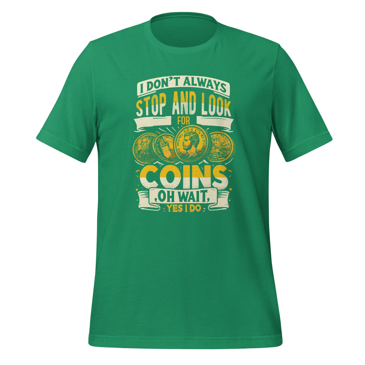 I Don't Always Stop And Look For Coins Coin Numismatics product image 6