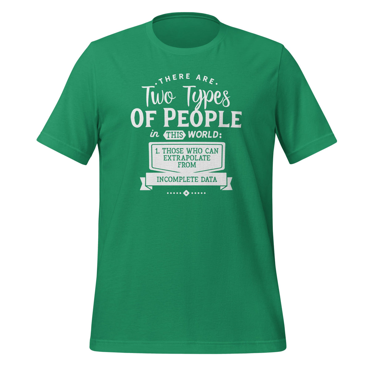 There Only Two Types People Can Extrapolate Incomplete Data product image 6