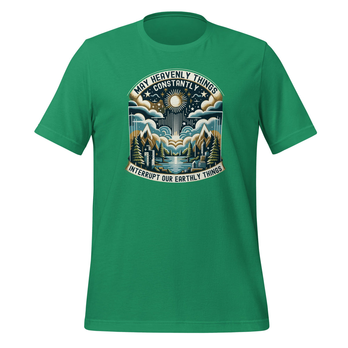 May Heavenly Things Constantly Interrupt Our Earthly Unisex product image 10