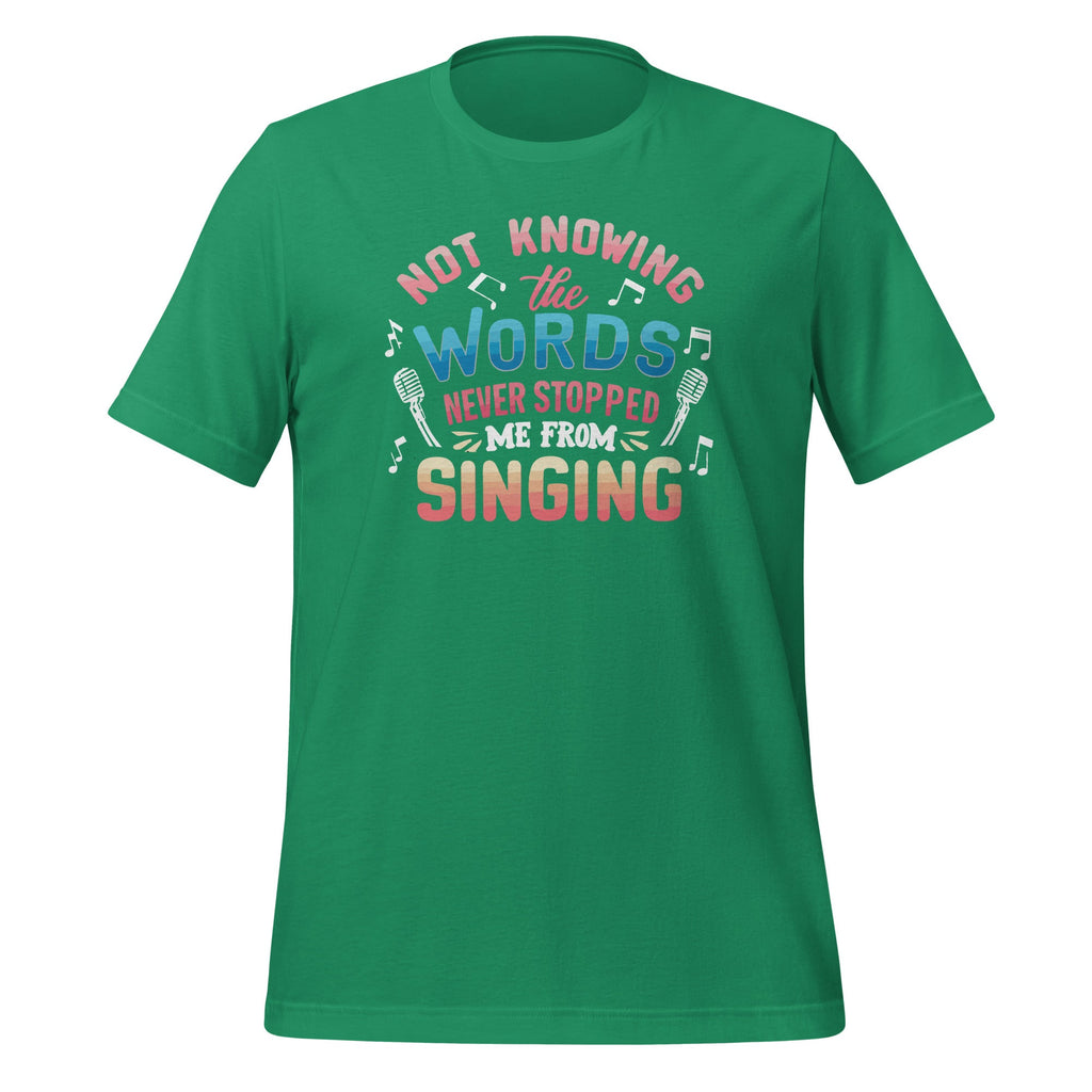 Not Knowing The Words Never Stopped Me From Singing Unisex product image 6