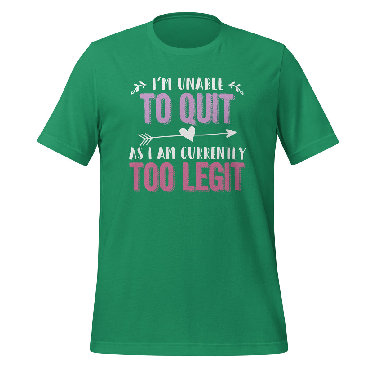 I'm Unable To Quit As I Am Currently Too Legit - Fun Saying product image 6