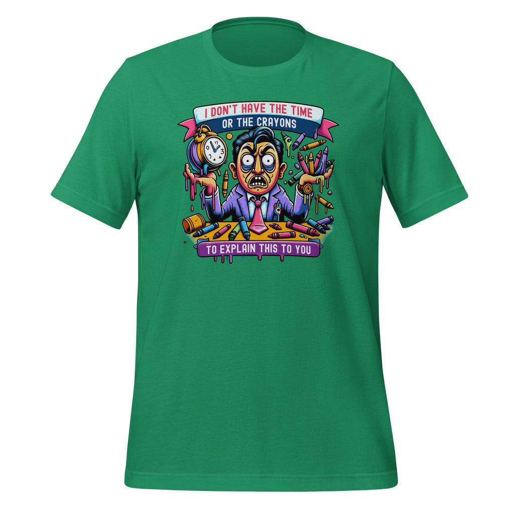 I Don't Have The Time Or Crayons To Explain This To You product image 6
