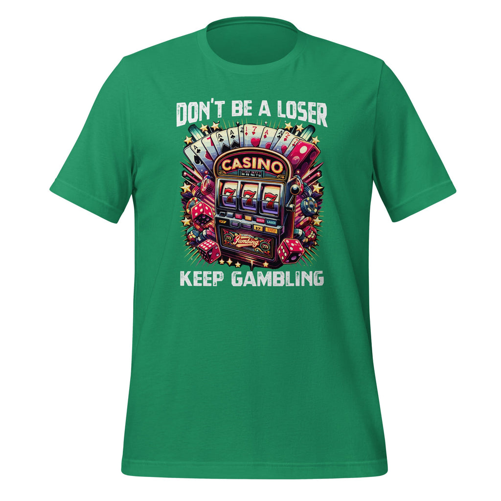 Don't Be A Loser Keep Gambling Unisex T-Shirt product image 6
