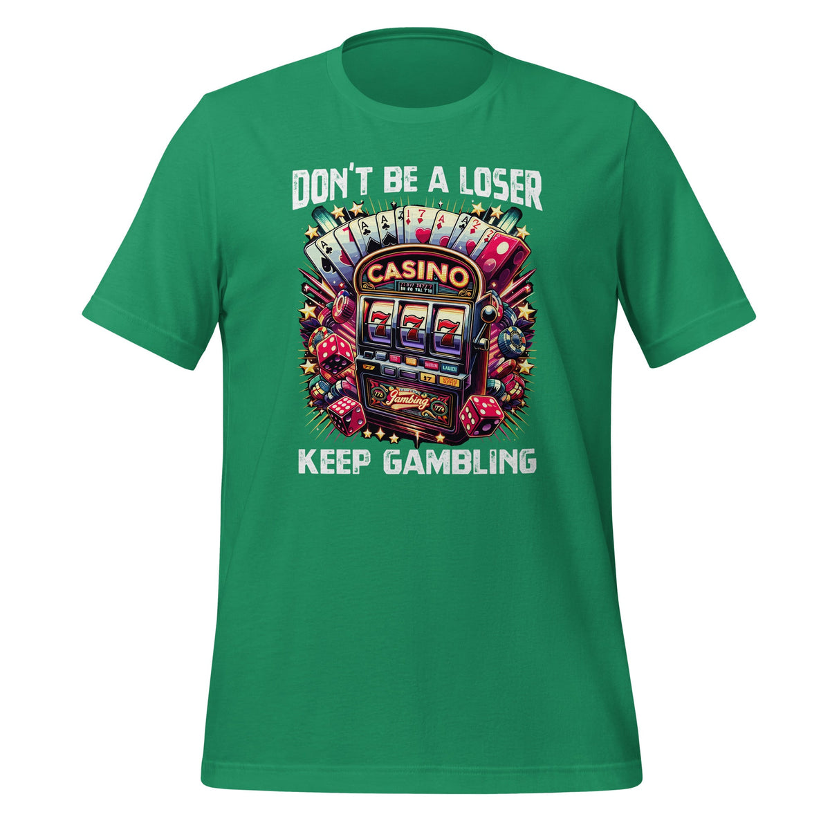 Don't Be A Loser Keep Gambling Unisex T-Shirt product image 6