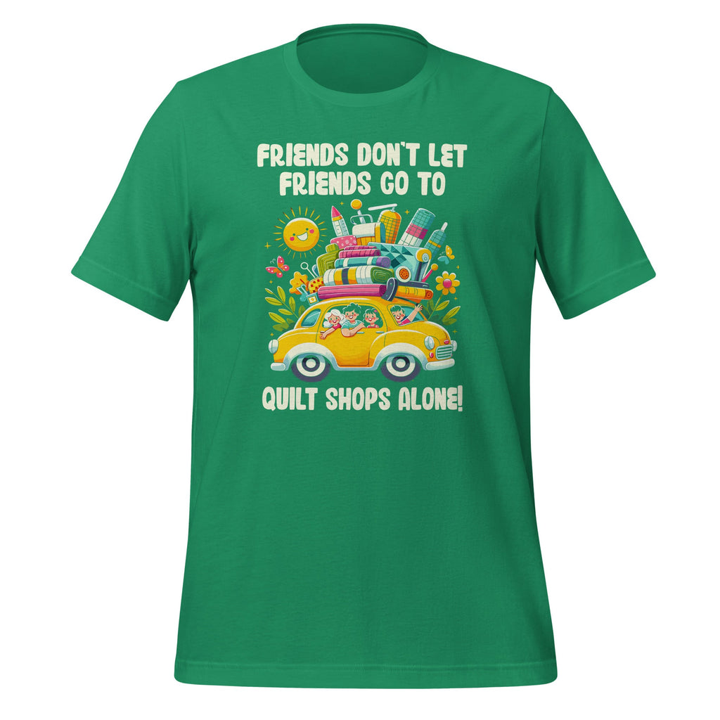 Friends Don't Let Go To Quilt Shops Alone Unisex T-Shirt product image 6