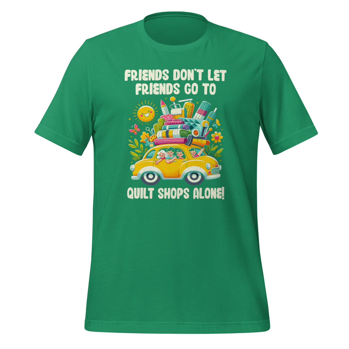 Friends Don't Let Go To Quilt Shops Alone Unisex T-Shirt product image 6