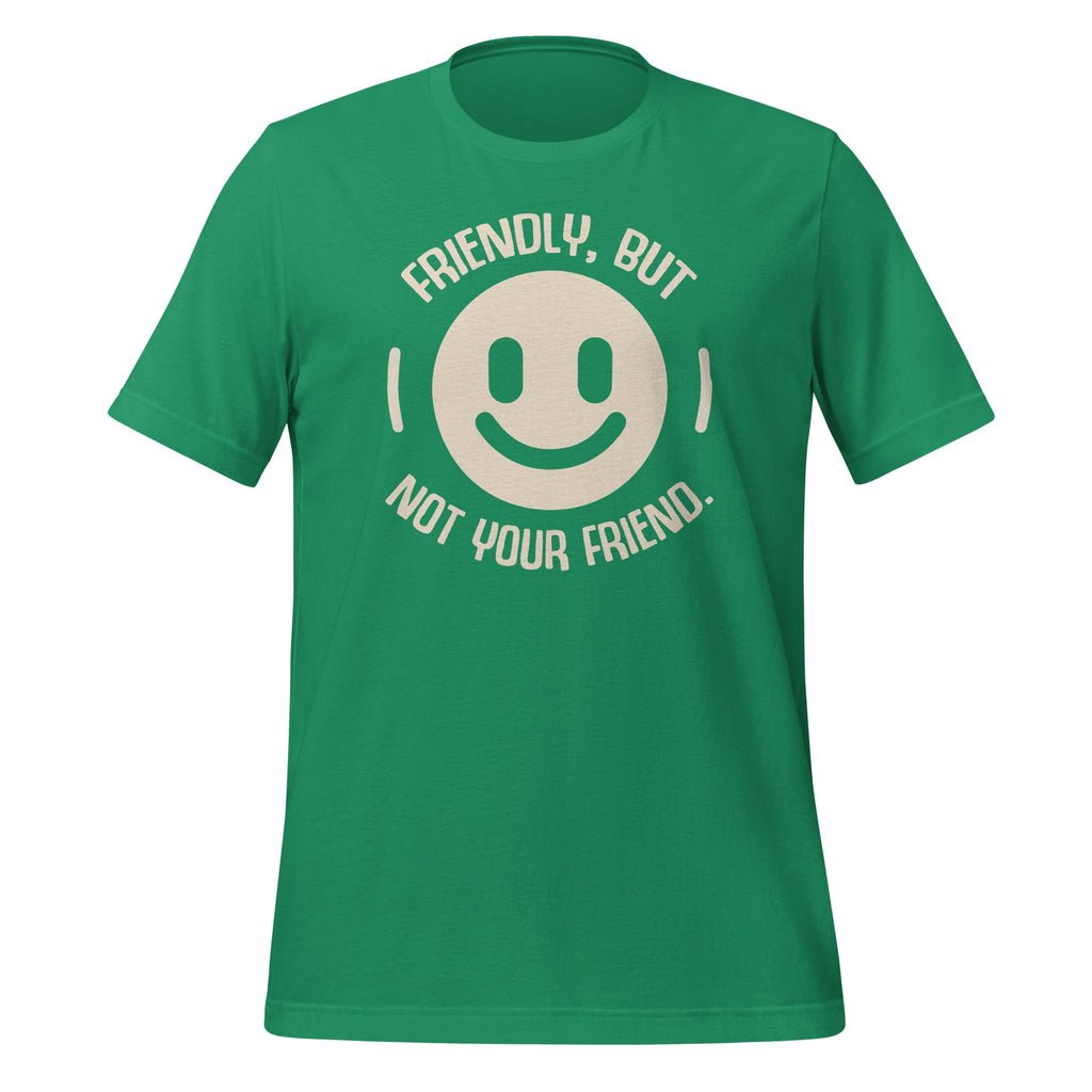 Friendly But Not Your Friend Funny Saying Unisex T-Shirt product image 5