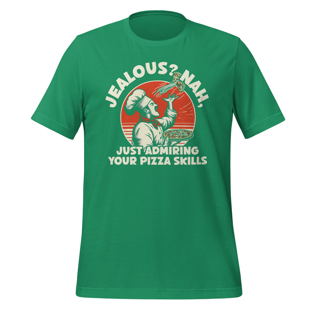 Jealous? Nah, Just Admiring Your Pizza Skills Food Fans product image 5