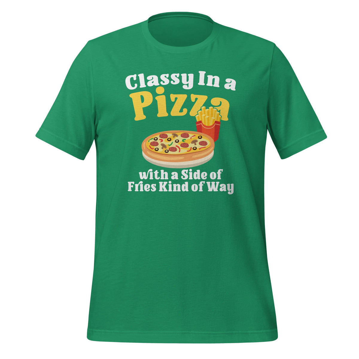 Classy In A Pizza With A Side Of Fries Kind of Way Unisex product image 5