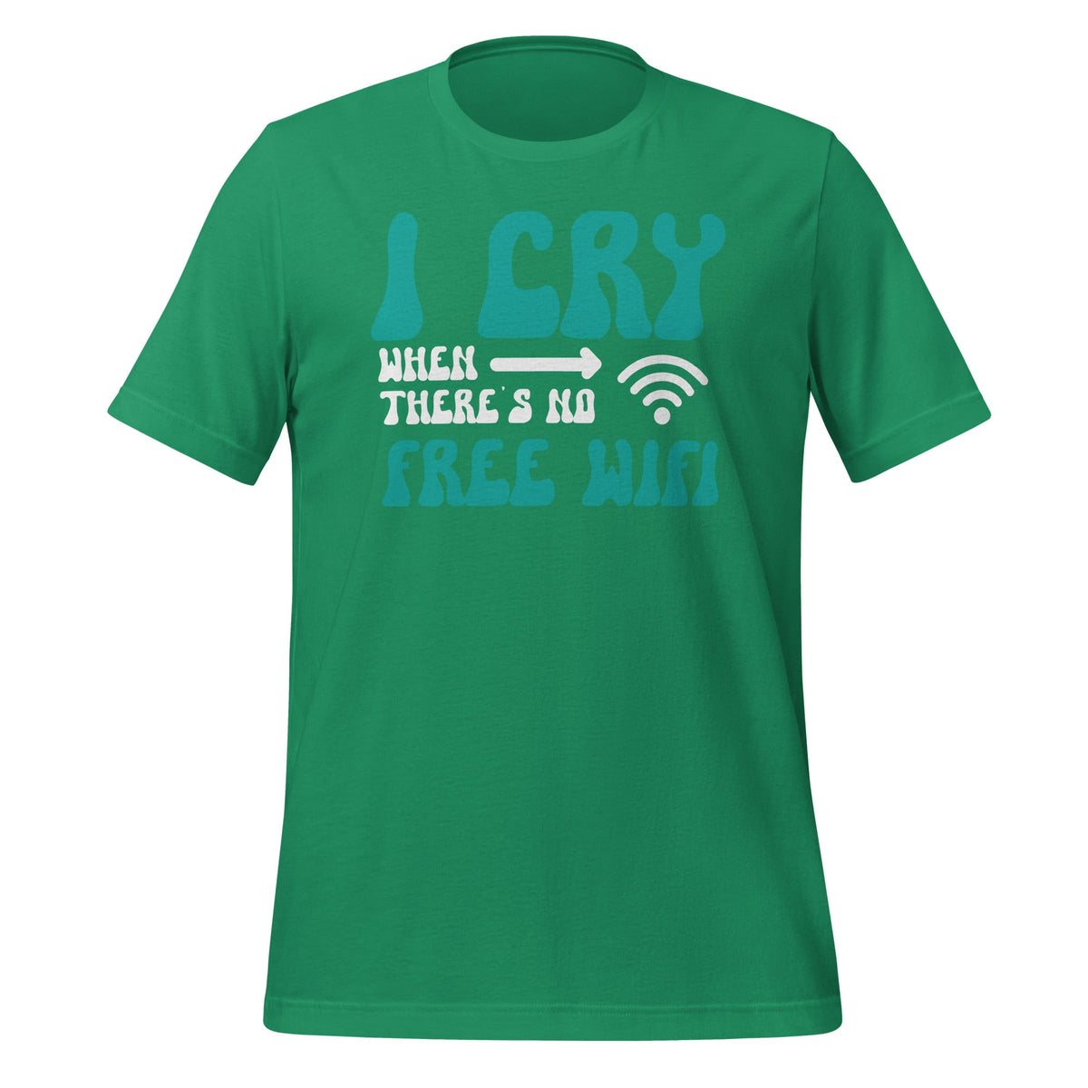 I Cry When There's No Free WiFi Funny Reasons To Unisex product image 5