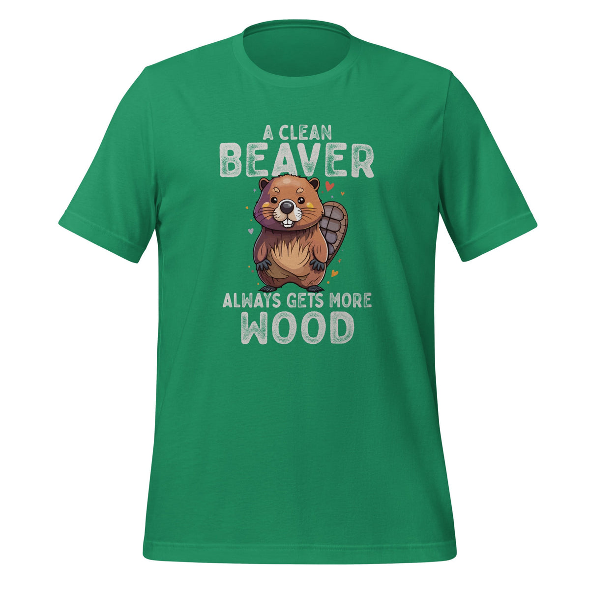 A Clean Beaver Always Gets More Wood Funny Sarcastic Unisex product image 5